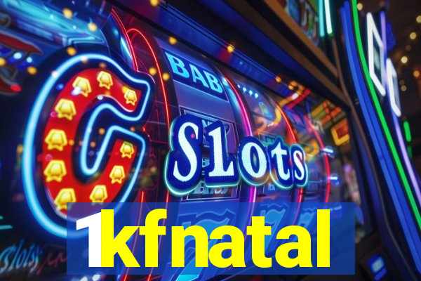 1kfnatal