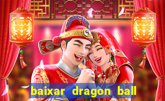baixar dragon ball z dublado
