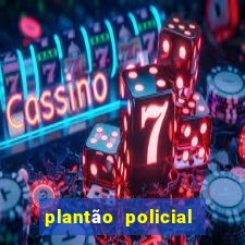 plantão policial manaus hoje