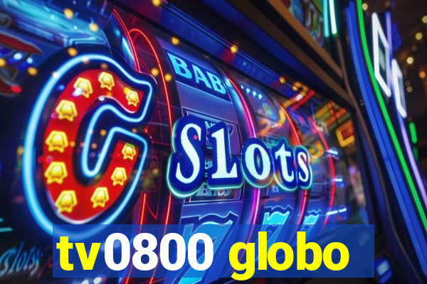 tv0800 globo