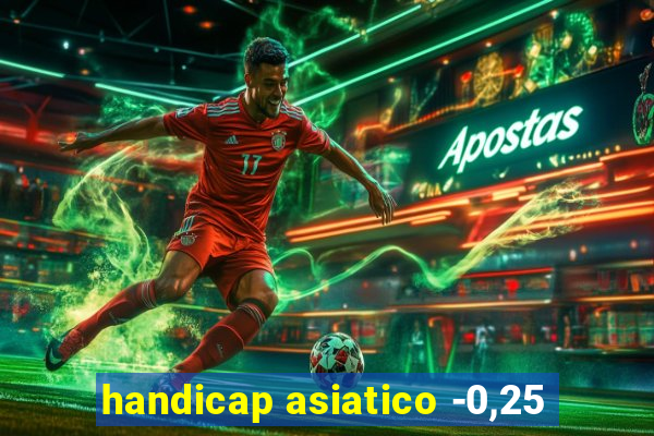 handicap asiatico -0,25