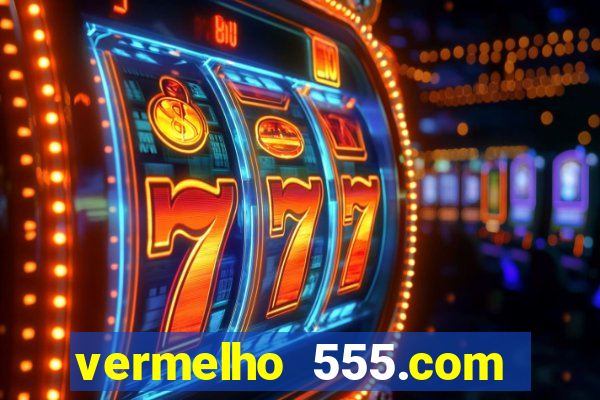 vermelho 555.com paga mesmo