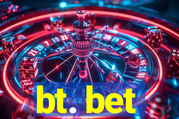 bt. bet
