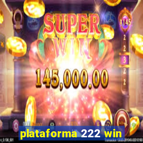 plataforma 222 win