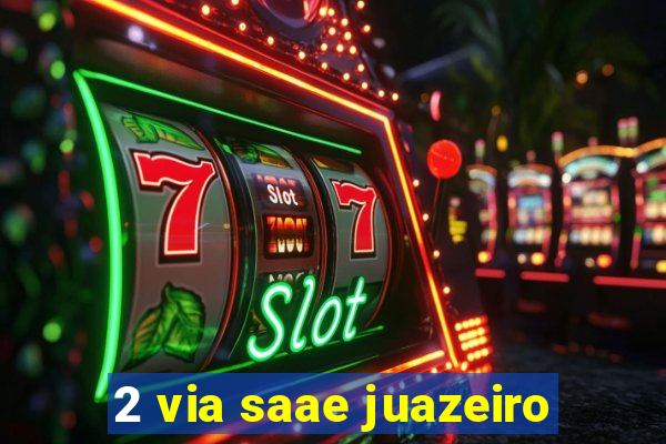 2 via saae juazeiro