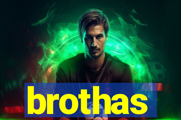 brothas