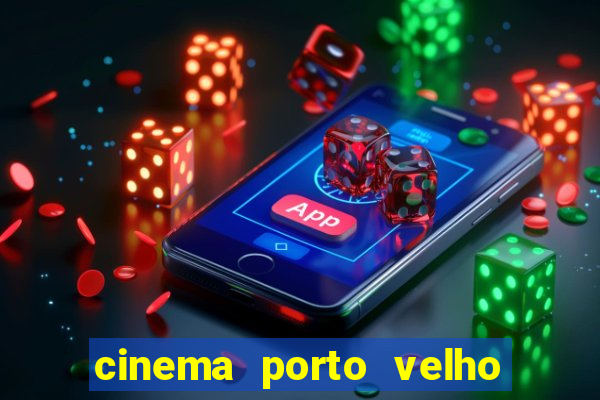 cinema porto velho ig shopping