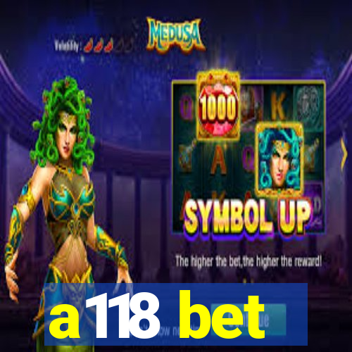 a118 bet
