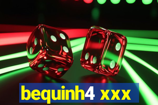 bequinh4 xxx