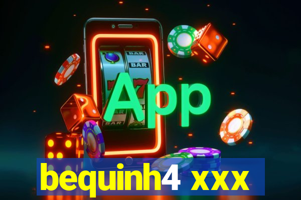 bequinh4 xxx
