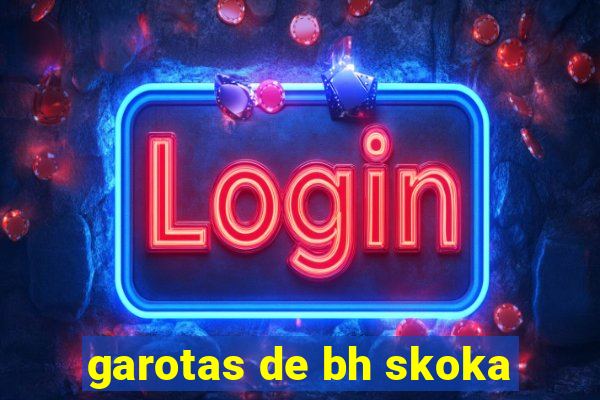 garotas de bh skoka