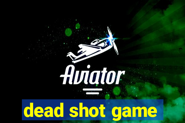 dead shot game