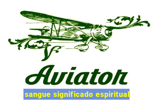 sangue significado espiritual