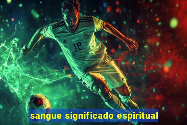 sangue significado espiritual