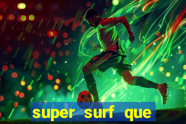 super surf que ganha dinheiro