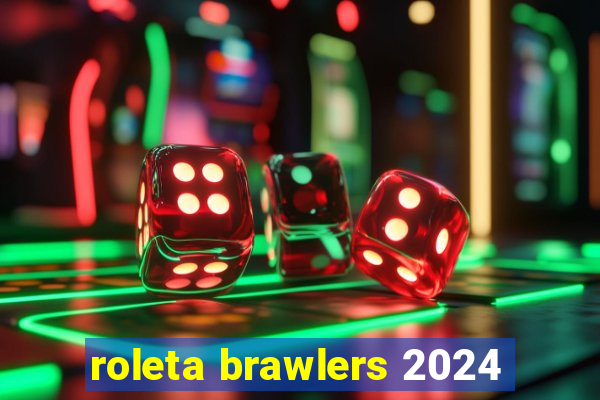 roleta brawlers 2024