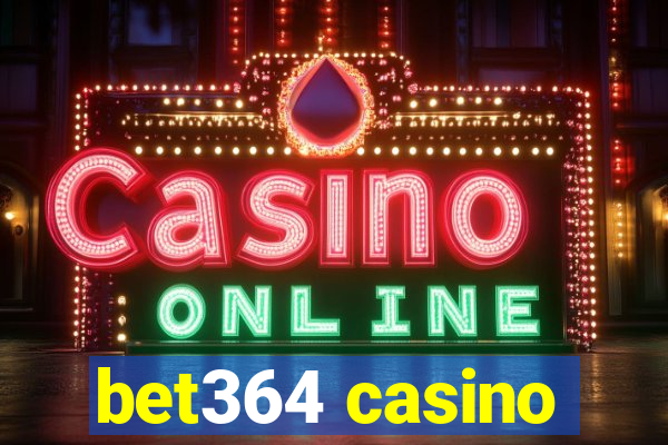 bet364 casino