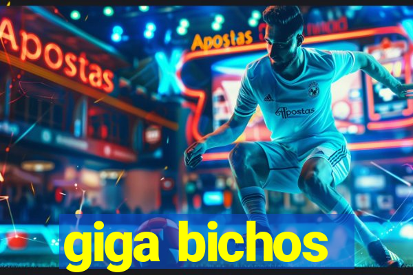 giga bichos