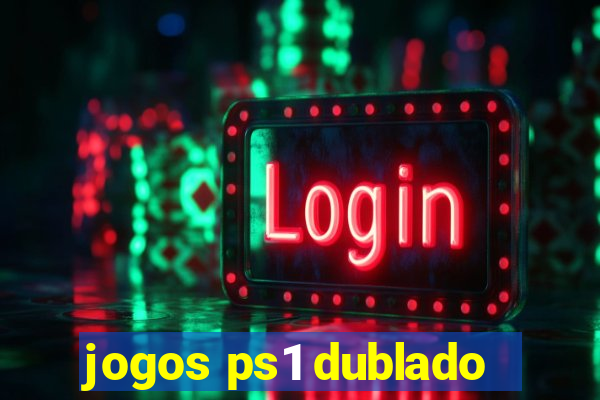 jogos ps1 dublado