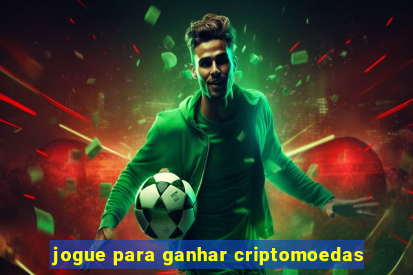 jogue para ganhar criptomoedas