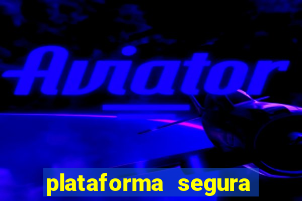 plataforma segura do jogo do tigre