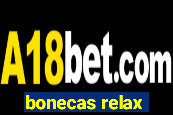 bonecas relax