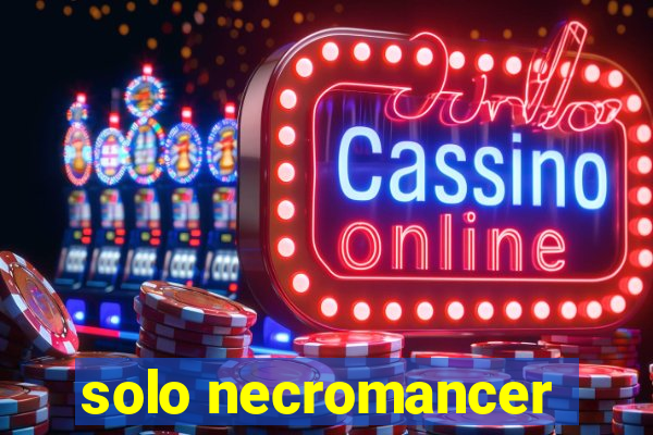 solo necromancer