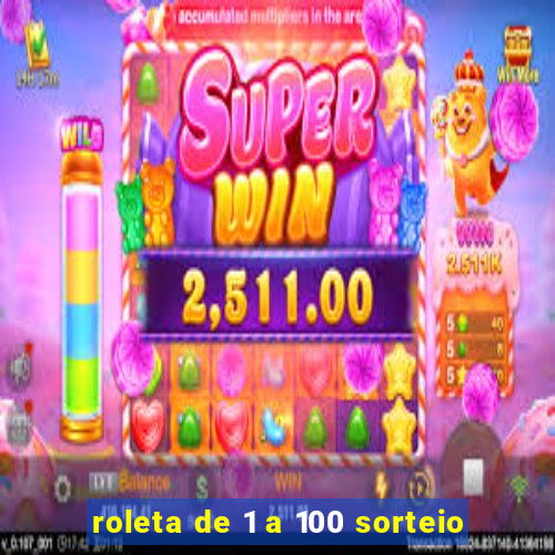 roleta de 1 a 100 sorteio