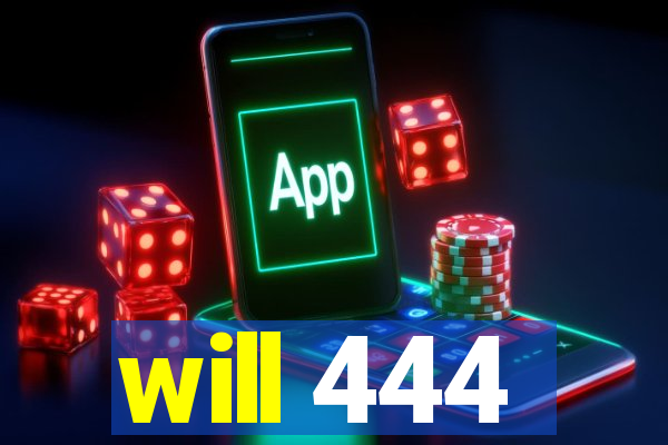 will 444