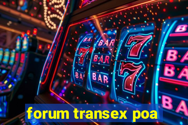 forum transex poa