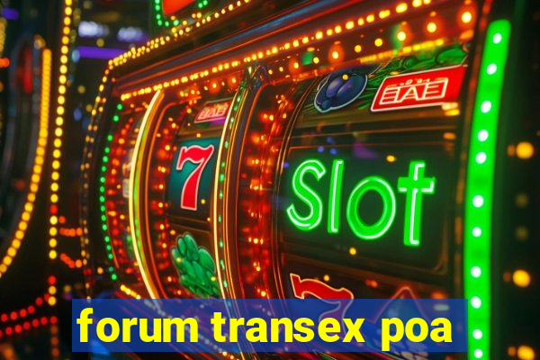 forum transex poa