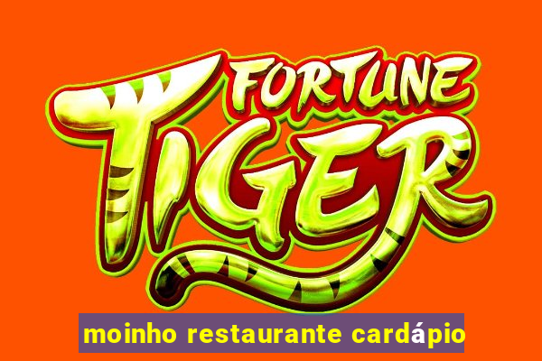 moinho restaurante cardápio