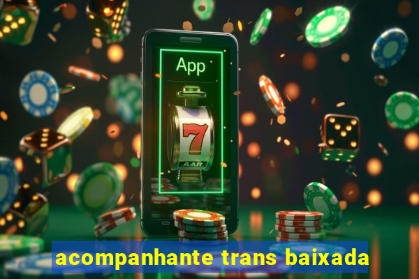 acompanhante trans baixada