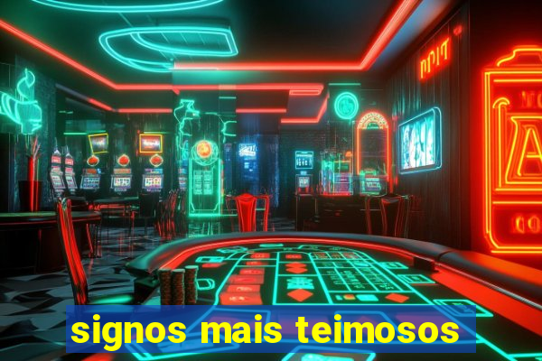 signos mais teimosos