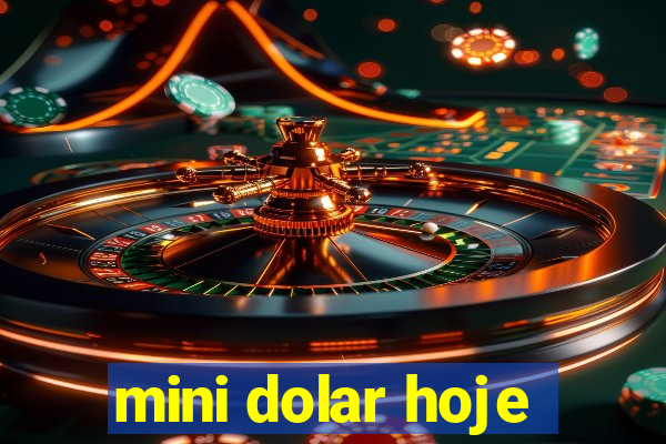 mini dolar hoje