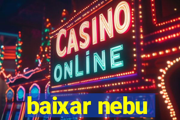 baixar nebu