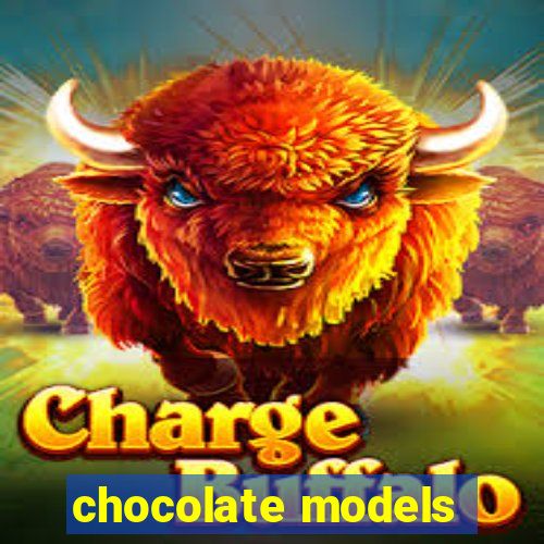 chocolate models