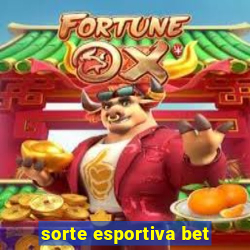 sorte esportiva bet