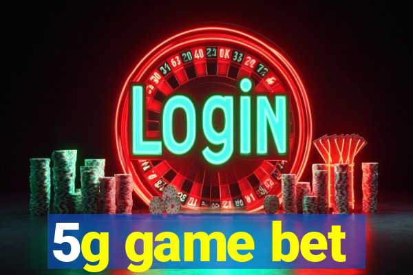 5g game bet