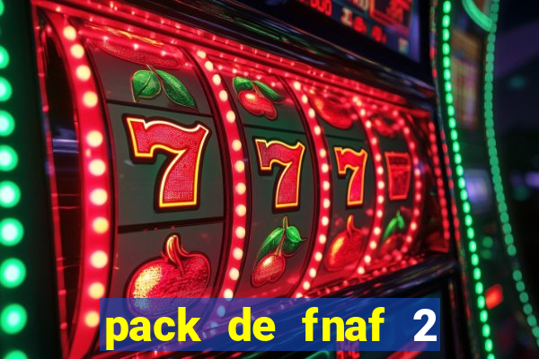 pack de fnaf 2 para drawing cartoons 2 vk