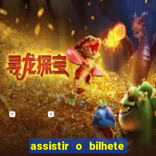 assistir o bilhete de loteria premiado dublado