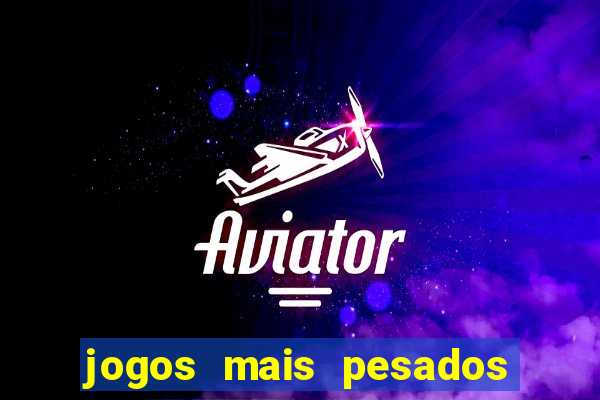 jogos mais pesados para android