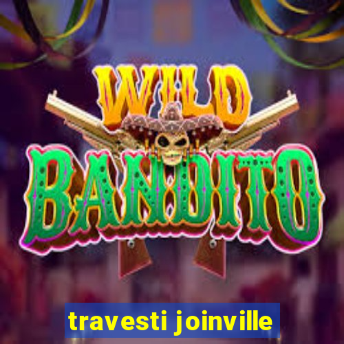 travesti joinville