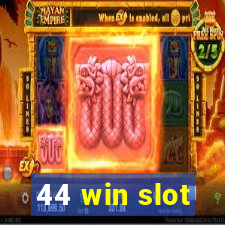 44 win slot