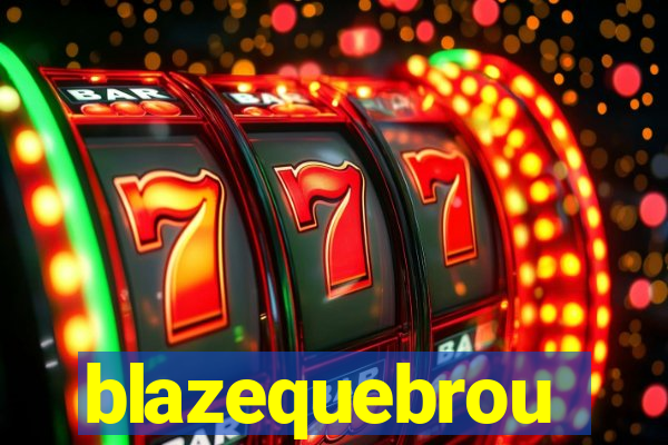 blazequebrou