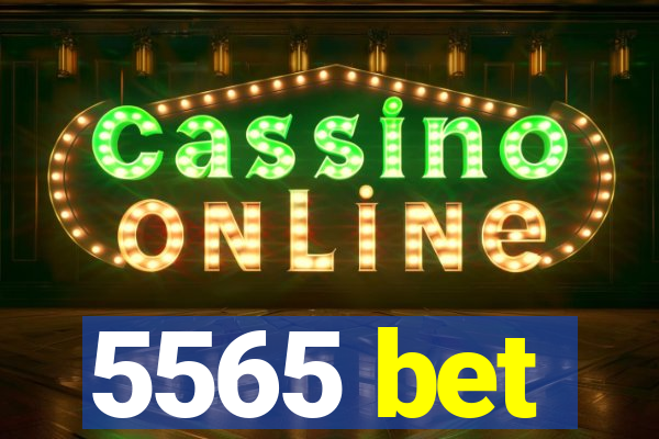 5565 bet