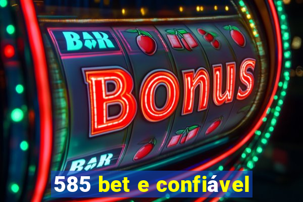 585 bet e confiável
