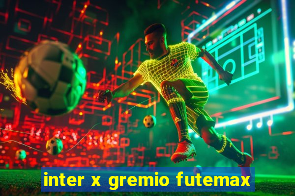 inter x gremio futemax