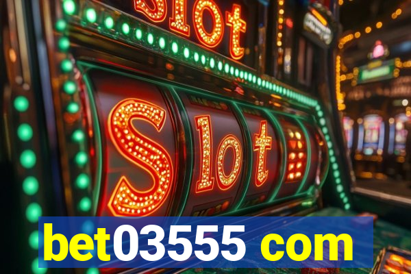 bet03555 com