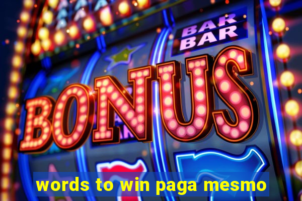 words to win paga mesmo